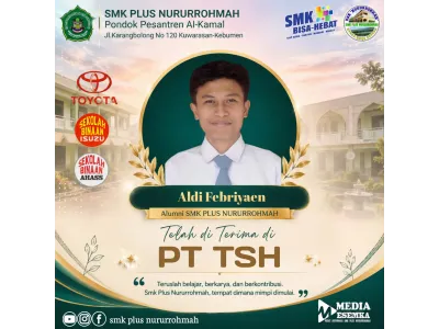 Menuju Masa Depan Gemilang, Aldi Febriyaen Alumni SMK Plus Nururrohmah Diterima di PT TSH